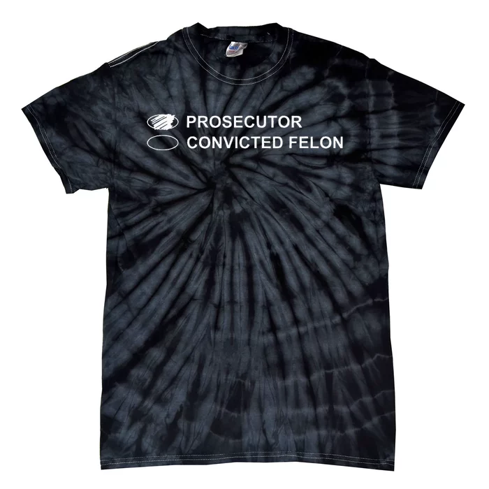 The Prosecutor Vs Convicted Felon Funny Ballot Paper Voting Tie-Dye T-Shirt