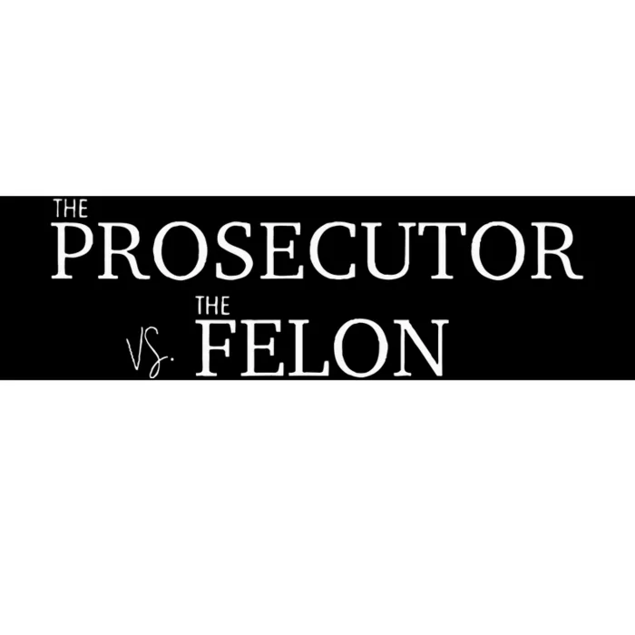 The Prosecutor Vs. The Felon Bumper Sticker