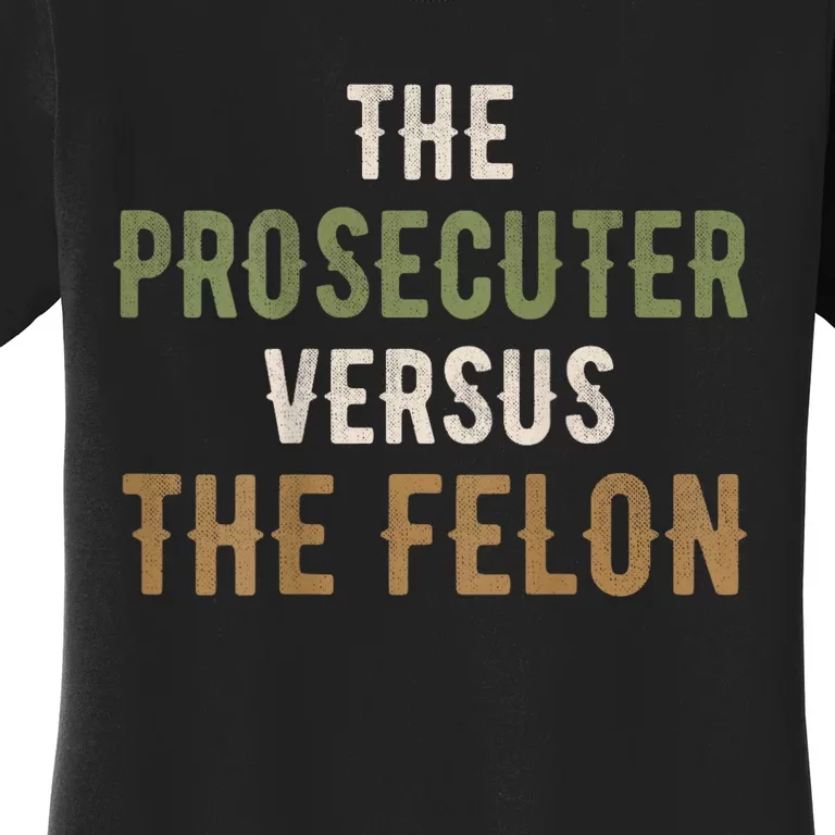 The Prosecutor Versus The Felon Presidential Race Parody Women's T-Shirt