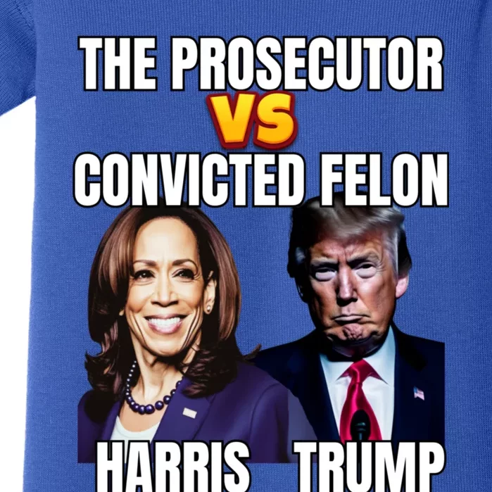 The Prosecutor Versus The Convicted Felon Harris Vs Trump Kamala Harris Versus Baby Bodysuit