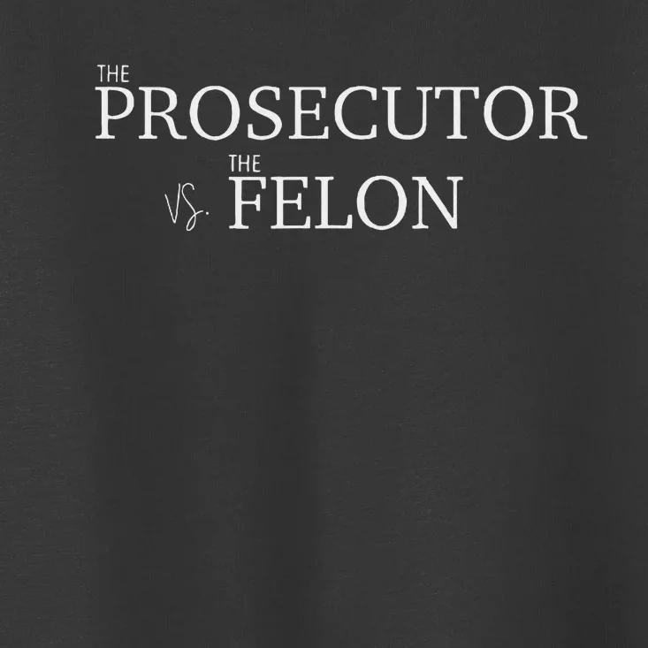 The Prosecutor Vs. The Felon Toddler T-Shirt