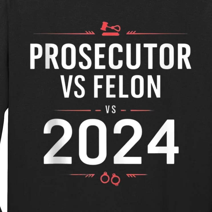 The Prosecutor Vs Convicted Felon 2024 Funny Ballot Voting Tall Long Sleeve T-Shirt