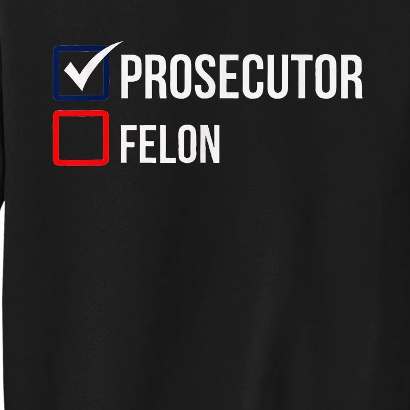 The Prosecutor Vs Convicted Felon Funny Ballot Paper Voting Sweatshirt