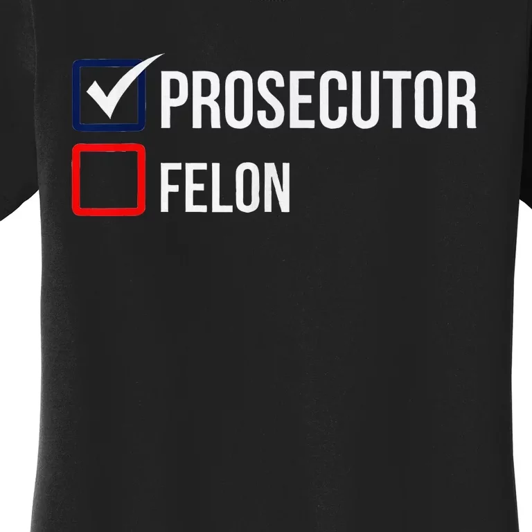 The Prosecutor Vs Convicted Felon Funny Ballot Paper Voting Women's T-Shirt