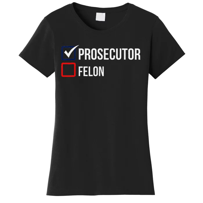 The Prosecutor Vs Convicted Felon Funny Ballot Paper Voting Women's T-Shirt