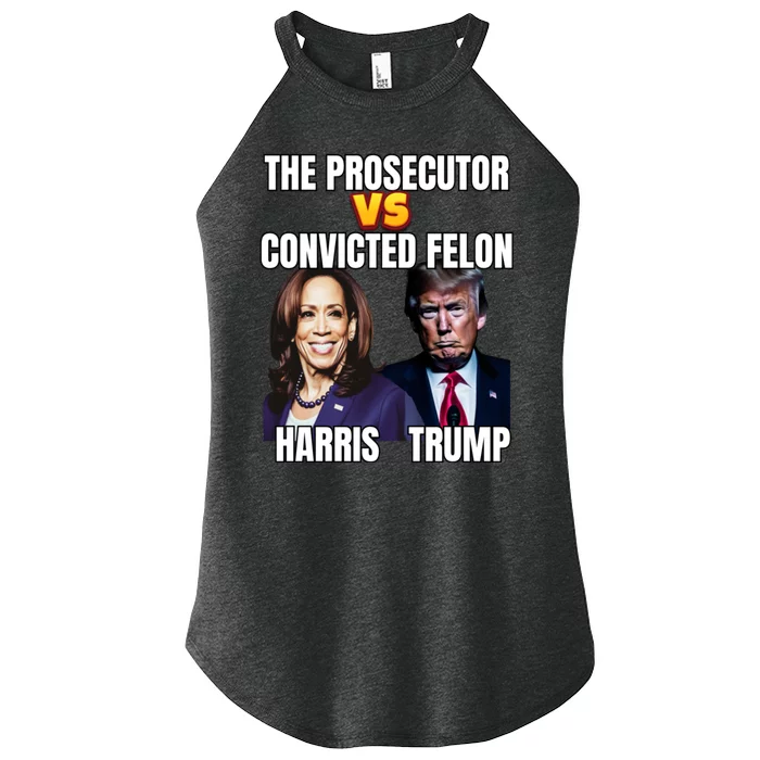 The Prosecutor Versus The Convicted Felon Harris Vs Trump Women’s Perfect Tri Rocker Tank