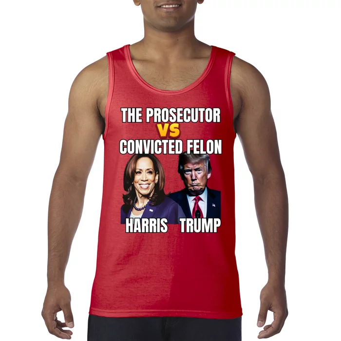 The Prosecutor Versus The Convicted Felon Harris Vs Trump Tank Top