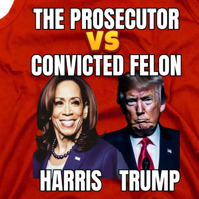 The Prosecutor Versus The Convicted Felon Harris Vs Trump Tank Top