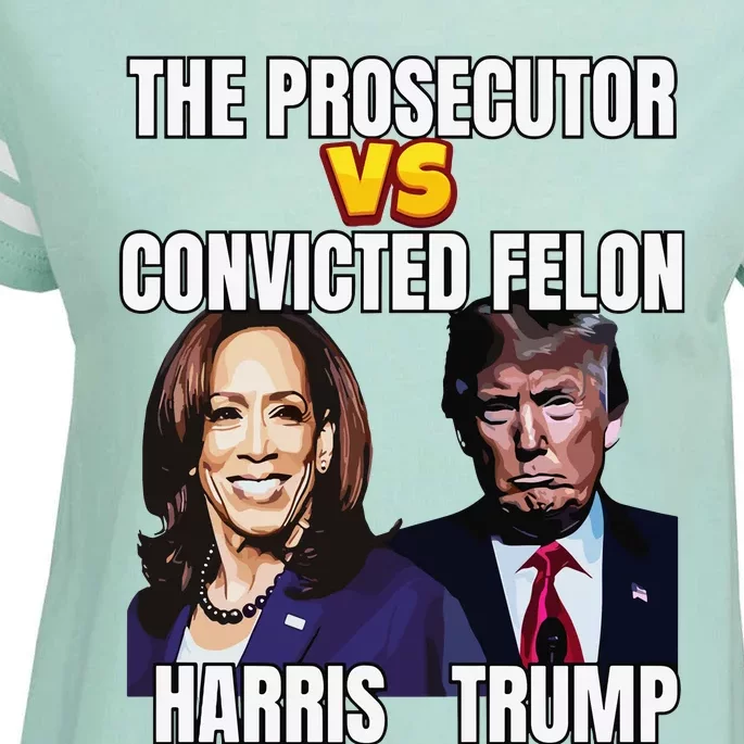 The Prosecutor Versus The Convicted Felon Harris Vs Trump Enza Ladies Jersey Football T-Shirt