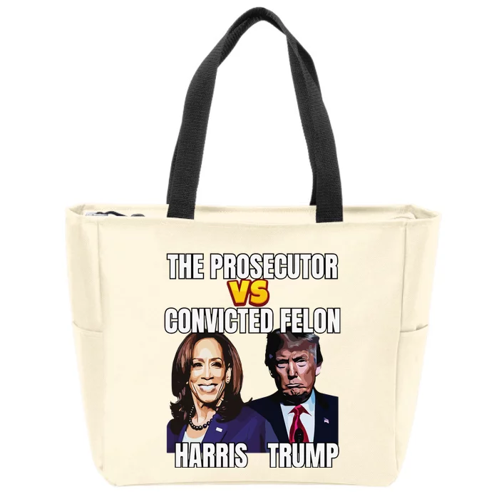 The Prosecutor Versus The Convicted Felon Harris Vs Trump Zip Tote Bag