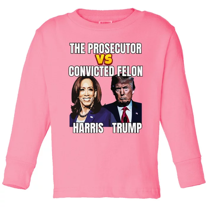 The Prosecutor Versus The Convicted Felon Harris Vs Trump Toddler Long Sleeve Shirt