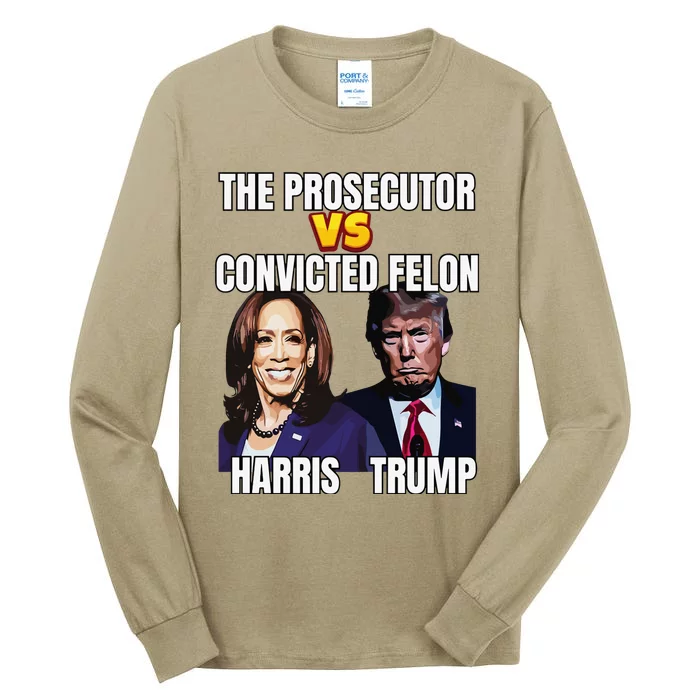 The Prosecutor Versus The Convicted Felon Harris Vs Trump Tall Long Sleeve T-Shirt