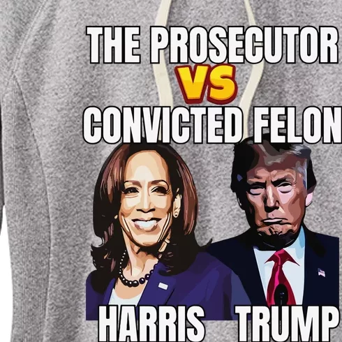 The Prosecutor Versus The Convicted Felon Harris Vs Trump Women's Fleece Hoodie