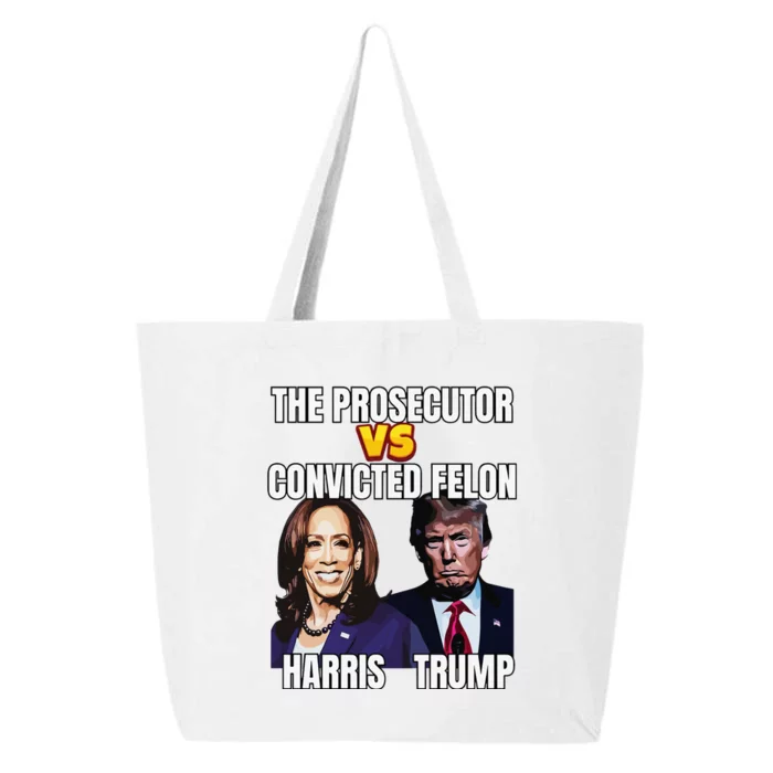 The Prosecutor Versus The Convicted Felon Harris Vs Trump 25L Jumbo Tote