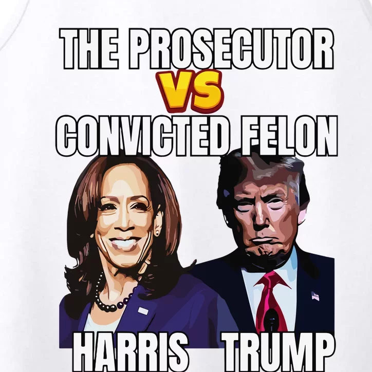 The Prosecutor Versus The Convicted Felon Harris Vs Trump Performance Tank