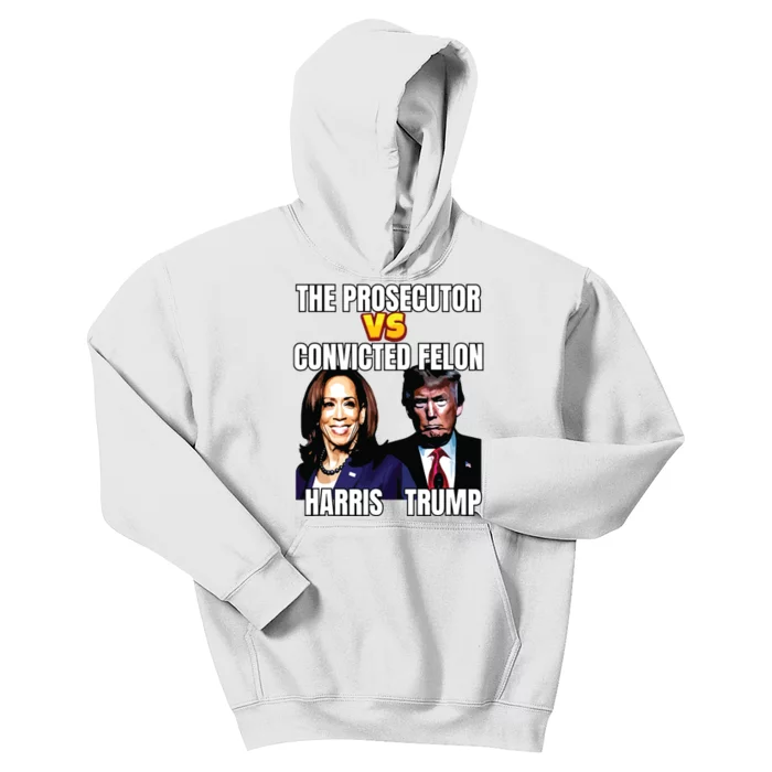 The Prosecutor Versus The Convicted Felon Harris Vs Trump Kids Hoodie