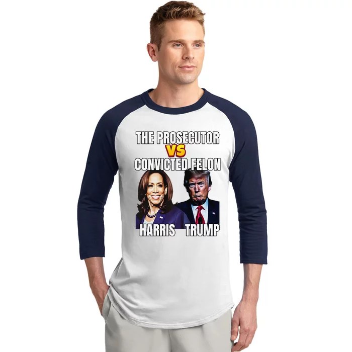 The Prosecutor Versus The Convicted Felon Harris Vs Trump Premium Baseball Sleeve Shirt