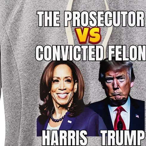 The Prosecutor Versus The Convicted Felon Harris Vs Trump Premium Women's Fleece Hoodie