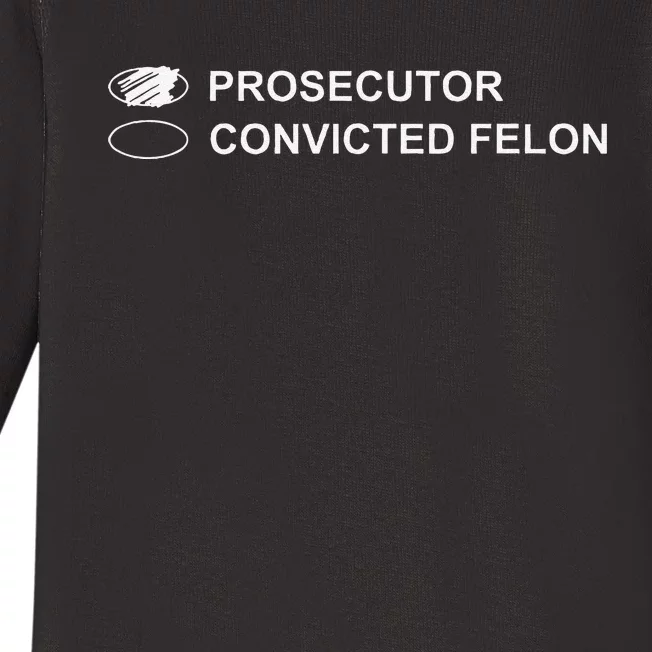 The Prosecutor Vs Convicted Felon Funny Ballot Paper Voting Baby Long Sleeve Bodysuit