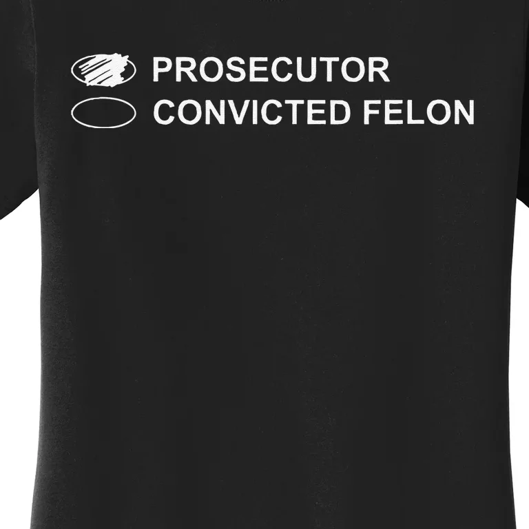 The Prosecutor Vs Convicted Felon Funny Ballot Paper Voting Women's T-Shirt