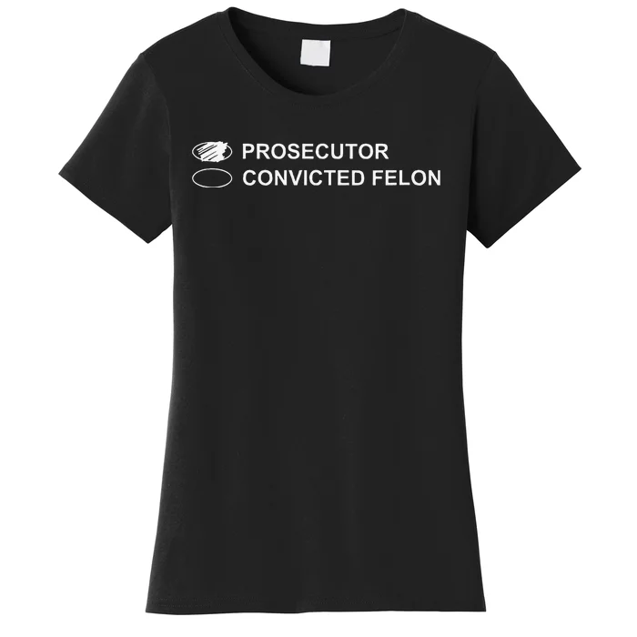 The Prosecutor Vs Convicted Felon Funny Ballot Paper Voting Women's T-Shirt