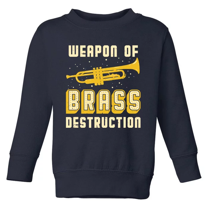 Trumpet Player Weapon of Brass Destruction Quote Instrument Toddler Sweatshirt