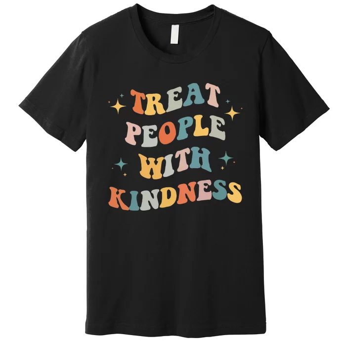 Treat People With Kindness Positive Mindset Groovy Women Men Premium T-Shirt