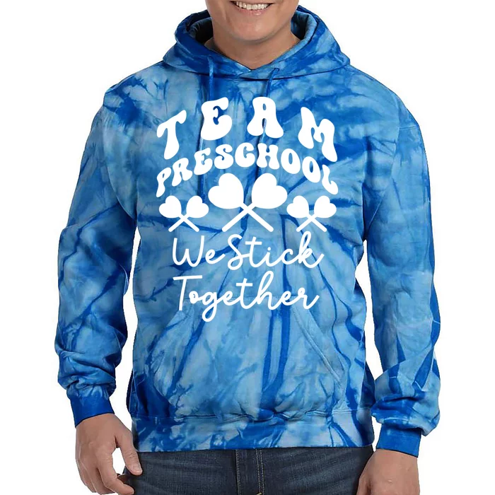 Team Preschool We Stick Together Pregreat Giftk Teacher Heart Sucker Gift Tie Dye Hoodie