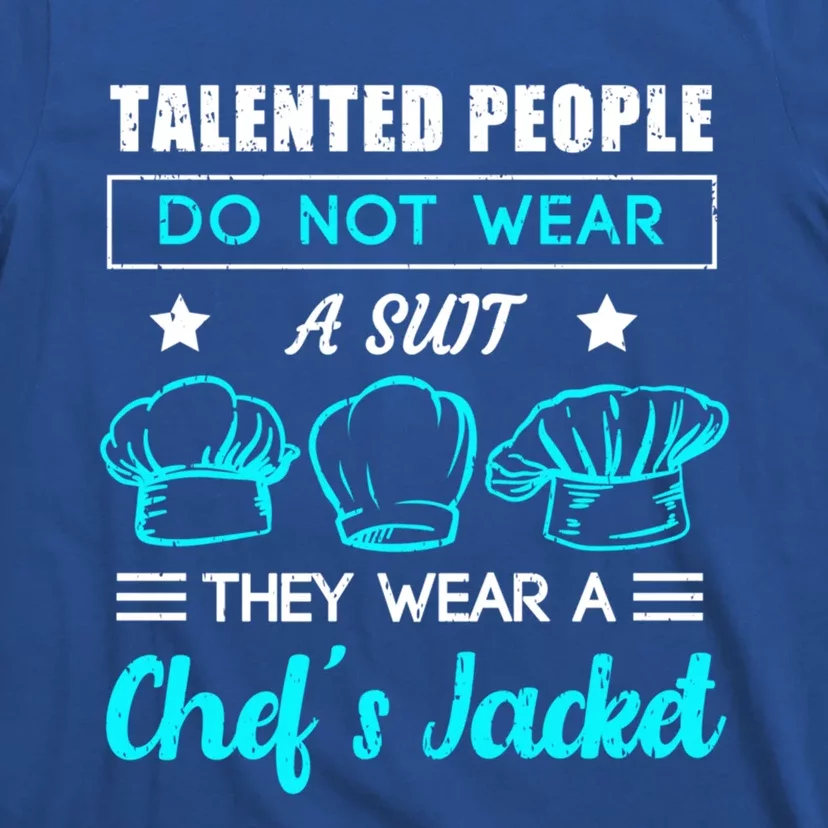 Talented People Wear A Chef Jacket Sous Chef Gift T-Shirt