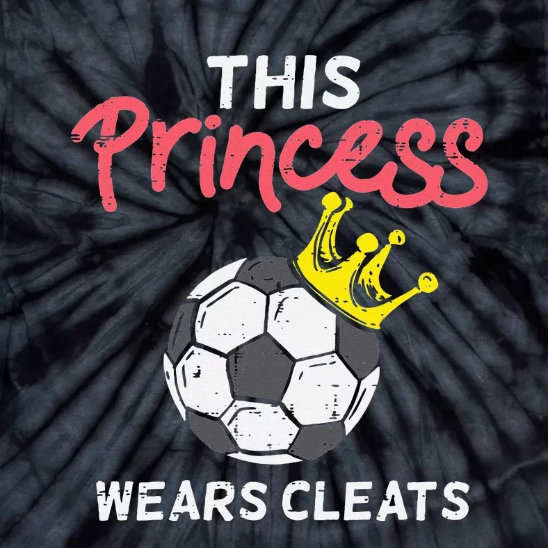 This Princess Wears Cleat Soccer Football Player Tie-Dye T-Shirt