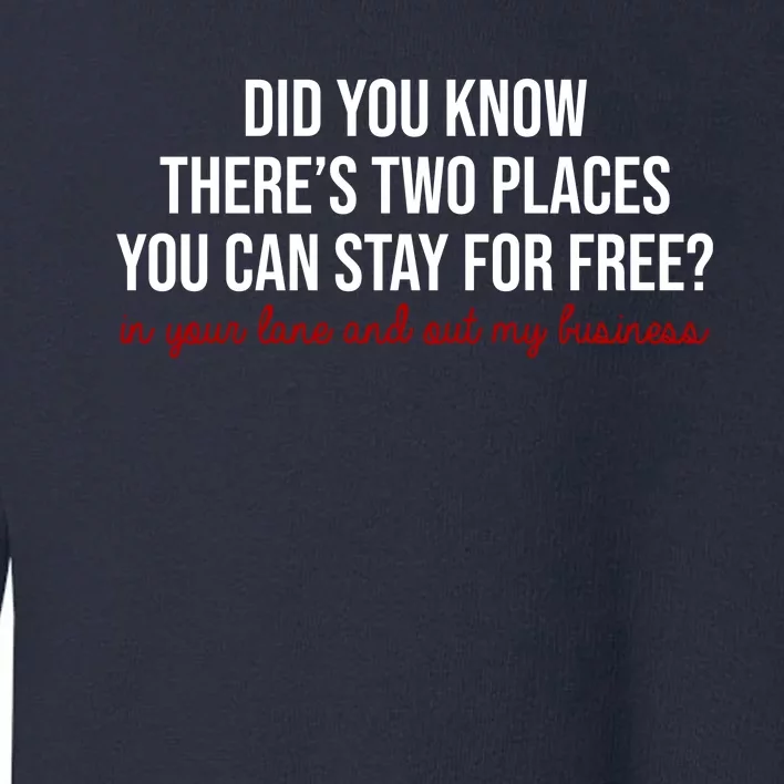 Two Places You Can Stay For Free In Your Lane And Out My Business Toddler Sweatshirt