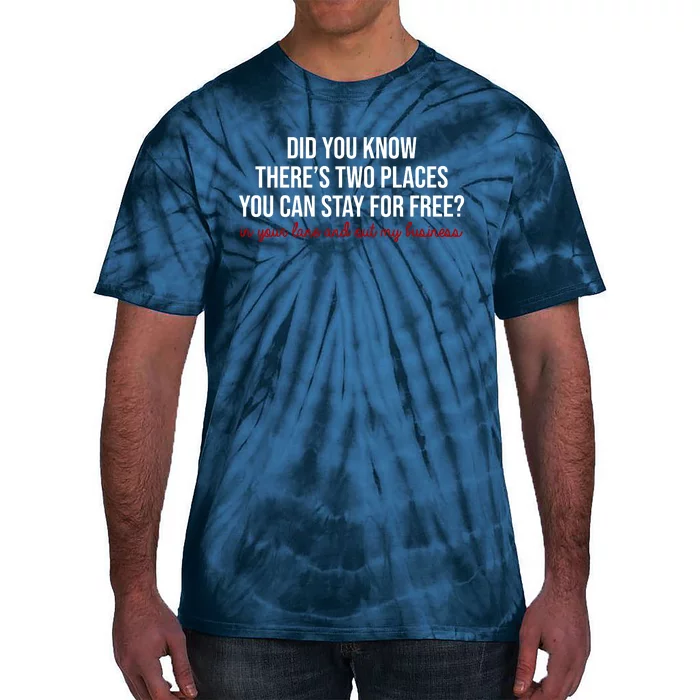 Two Places You Can Stay For Free In Your Lane And Out My Business Tie-Dye T-Shirt