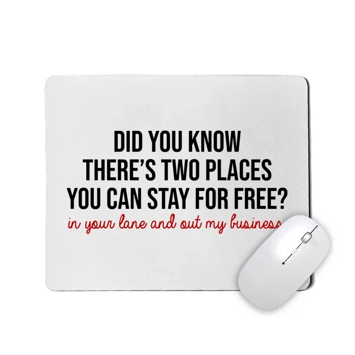 Two Places You Can Stay For Free In Your Lane And Out My Business Mousepad