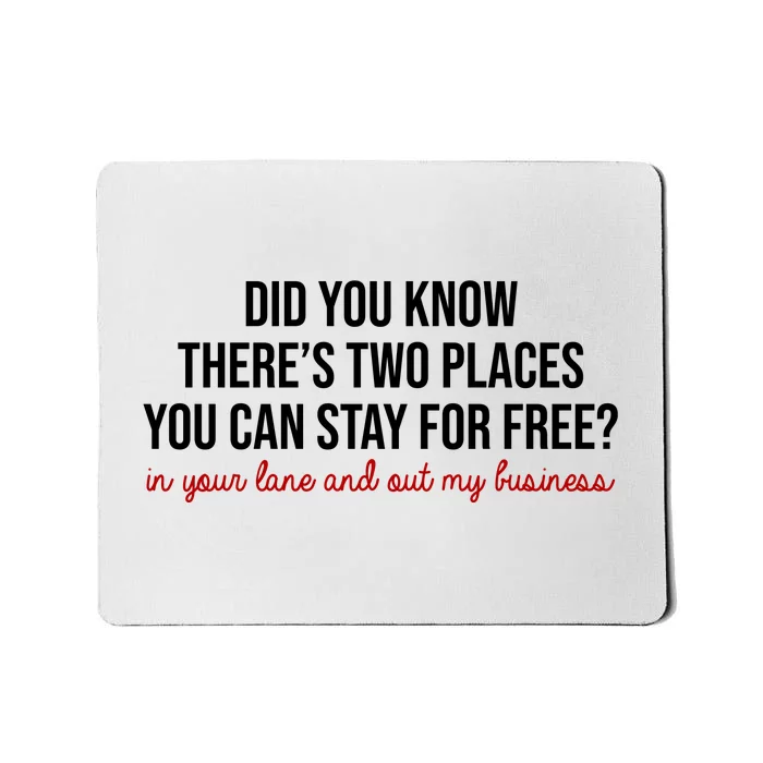 Two Places You Can Stay For Free In Your Lane And Out My Business Mousepad