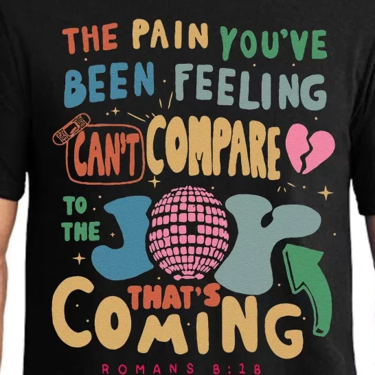 The Pain YouRe Been Feeling CanT Compare To The Joy Funny Pajama Set