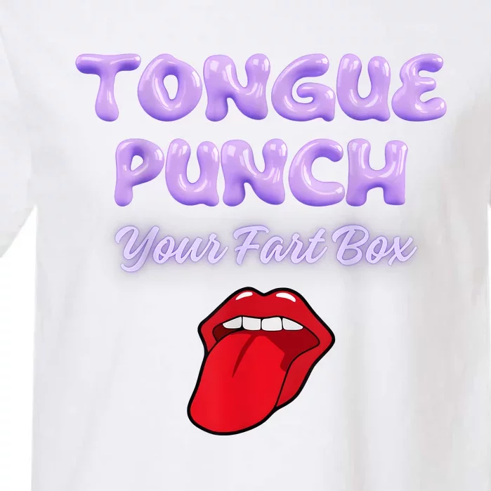 Tongue Punch Your Fart Box Garment-Dyed Heavyweight T-Shirt