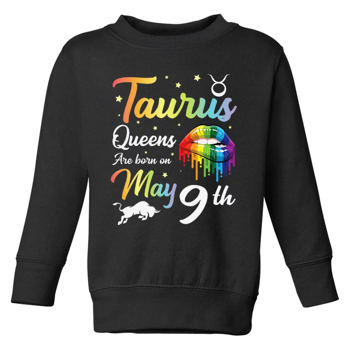 Taurus Queens Are Born On May 9th Happy Birthday To Me You Toddler Sweatshirt