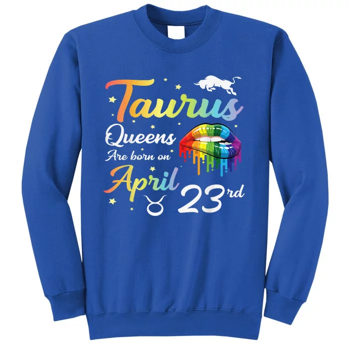 Taurus Queens Are Born On April 23rd Tall Sweatshirt