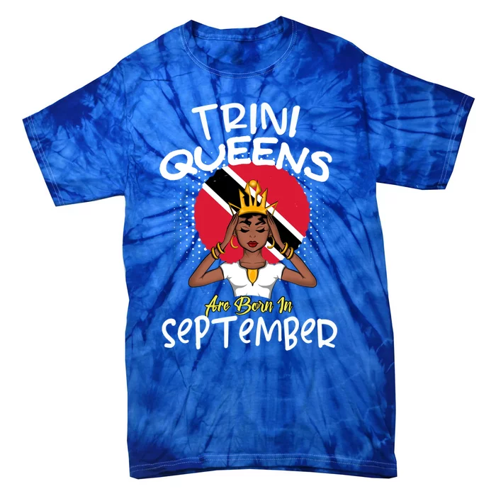 Trini Queens Are Born In September Gift Tie-Dye T-Shirt