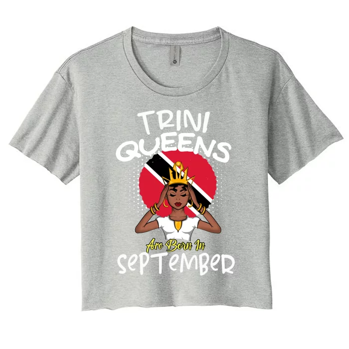 Trini Queens Are Born In September Gift Women's Crop Top Tee