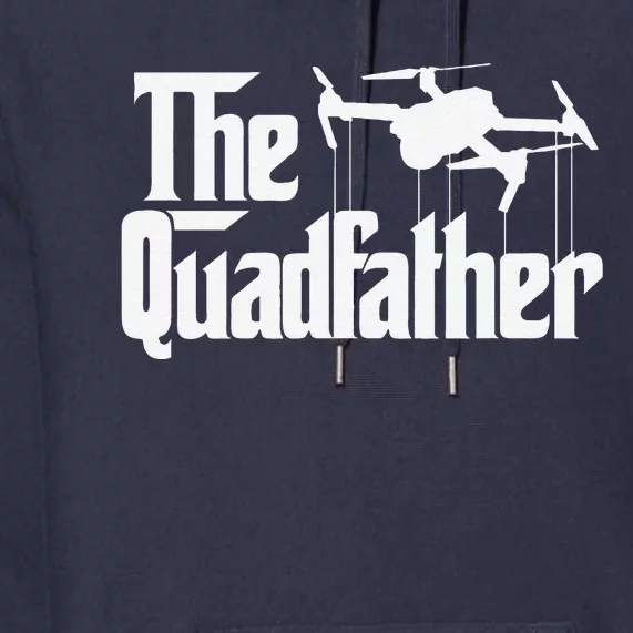 The Quadfather Funny Drone FPV Quadcopter Drone Pilot Dad Premium Hoodie