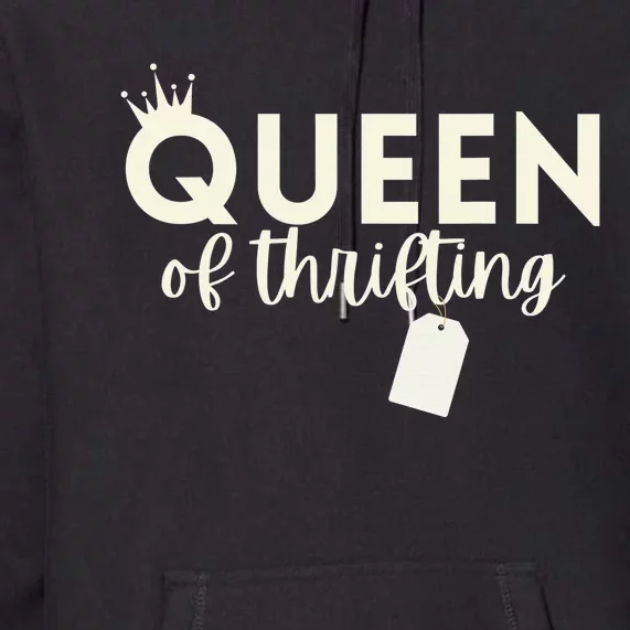 Thrifting Queen Garage Sale Picker Gift Thrift Shopper Premium Hoodie