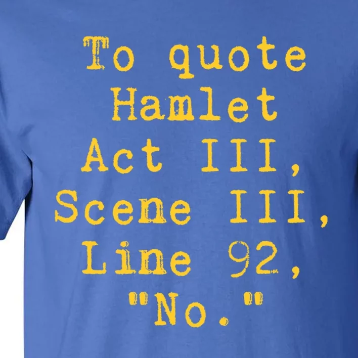 To Quote Hamlet Act Iii Scene Iii Line 92 No Funny Literary Gift Tall T-Shirt