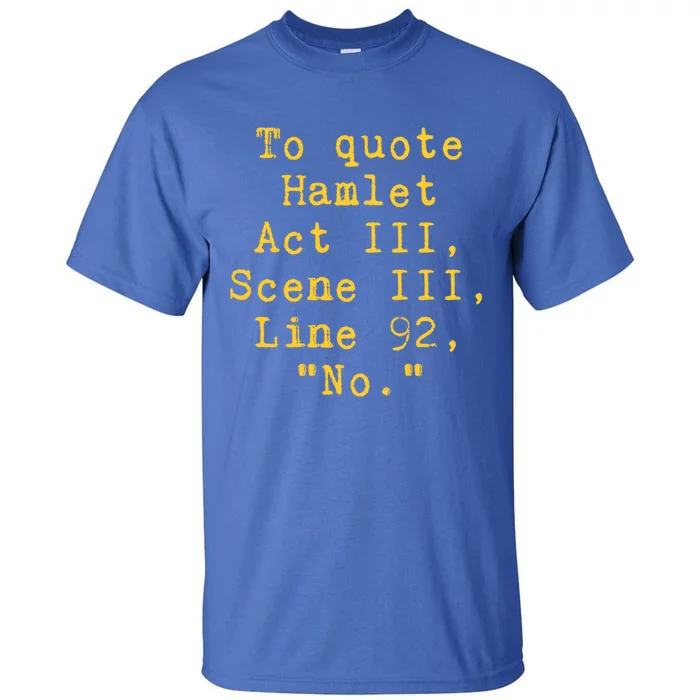 To Quote Hamlet Act Iii Scene Iii Line 92 No Funny Literary Gift Tall T-Shirt