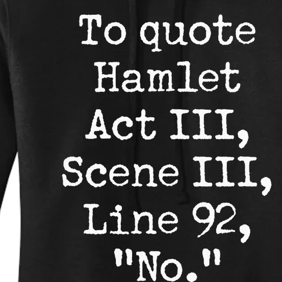 To Quote Hamlet Funny Literary Acting Actor No Joke Women's Pullover Hoodie