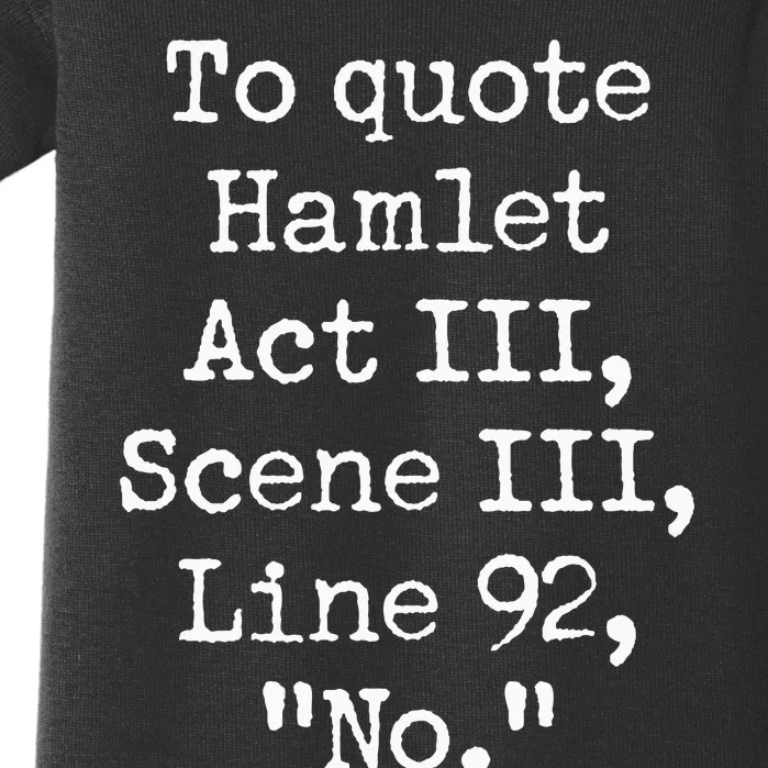 To Quote Hamlet Funny Literary Acting Actor No Joke Baby Bodysuit