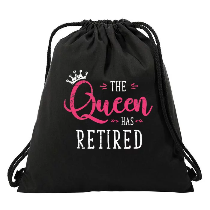 The Queen Has Retired Funny Retired Wo Gift Retirement Drawstring Bag