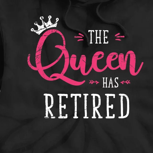 The Queen Has Retired Funny Retired Wo Gift Retirement Tie Dye Hoodie