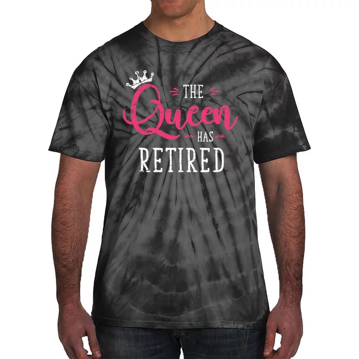 The Queen Has Retired Funny Retired Wo Gift Retirement Tie-Dye T-Shirt