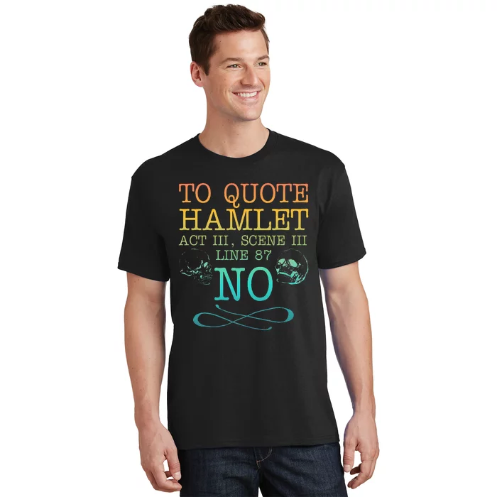 To quote Hamlet Act III Scene III Line 87 NO T-Shirt